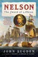 Nelson: The Sword of Albion di John Sugden edito da St. Martin's Griffin