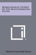 Biomechanical Studies of the Musculoskeletal System edito da Literary Licensing, LLC