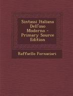 Sintassi Italiana Dell'uso Moderno - Primary Source Edition di Raffaello Fornaciari edito da Nabu Press