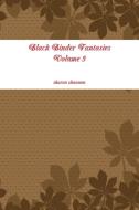 Black Binder Fantasies Volume 5 di Sharon Shannon edito da Lulu.com