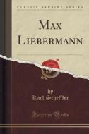 Max Liebermann (classic Reprint) di Karl Scheffler edito da Forgotten Books