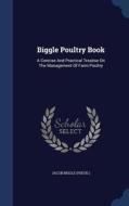 Biggle Poultry Book di Jacob Biggl Pseud edito da Sagwan Press