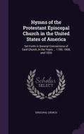 Hymns Of The Protestant Episcopal Church In The United States Of America edito da Palala Press