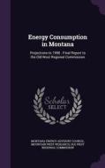 Energy Consumption In Montana di Mountain West Research edito da Palala Press