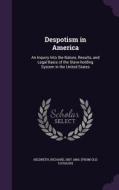 Despotism In America edito da Palala Press
