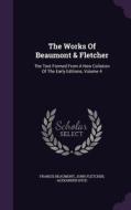 The Works Of Beaumont & Fletcher di Francis Beaumont, Associate Professor of English John Fletcher, Alexander Dyce edito da Palala Press