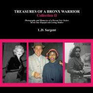 Treasures of a Bronx Warrior, Collection II di L. D. Sargent edito da Lulu.com