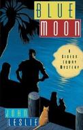 Blue Moon di John Leslie edito da Atria Books