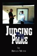 Judging The Police di Bryan Muth edito da AuthorHouse