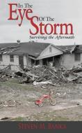 In the Eye of the Storm: Surviving the Aftermath di M. Banka Steven M. Banka edito da AUTHORHOUSE
