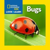 Look And Learn: Bugs di National Geographic Kids edito da National Geographic Kids