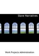 Slave Narratives di Work Projects Administration edito da BiblioLife