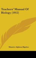 Teachers Manual of Biology (1912) di Maurice Alpheus Bigelow edito da Kessinger Publishing