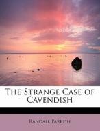 The Strange Case Of Cavendish di Randall Parrish edito da Bibliolife