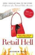 Retail Hell: How I Sold My Soul to the Store di Freeman Hall, Hall Freeman edito da Adams Media Corporation