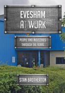 Evesham At Work di STAN BROTHERTON edito da Amberley Publishing Plc