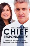 Chief Responsibility di Paul Lockwood Brown edito da Createspace