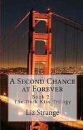 A Second Chance at Forever di Liz Strange edito da Createspace