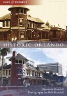 Historic Orlando di Elizabeth Randall edito da ARCADIA PUB (SC)