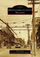 Montgomery County Trolleys di Mike Szilagyi edito da ARCADIA PUB (SC)