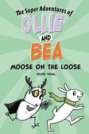 Moose on the Loose di Renée Treml edito da PICTURE WINDOW BOOKS