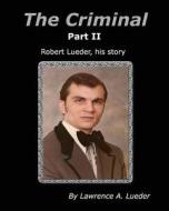 The Criminal Part II di MR Lawrence a. Lueder edito da Createspace