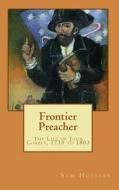 Frontier Preacher: The Life of John Corbly, 1733 to 1803 di Sam Hossler edito da Createspace