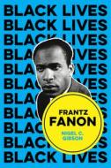 Frantz Fanon di Nigel C. Gibson edito da Polity Press