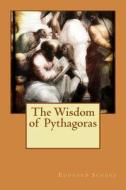The Wisdom of Pythagoras di Edouard Schure edito da Createspace