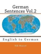 German Sentences Vol.2: English to German di Nik Marcel edito da Createspace