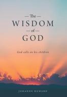 The Wisdom of God di Johanne Howard edito da FriesenPress