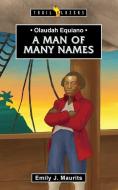 Olaudah Equiano: A Man of Many Names di Emily J. Maurits edito da CF4KIDS