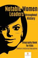 Notable Women Leaders throughout History di Dissected Lives edito da Dissected Lives