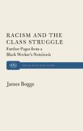 Racism and the Class Struggle: Further Pages from a Black Worker's Notebook di James Boggs edito da MONTHLY REVIEW PR