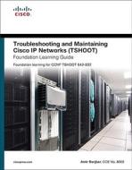Troubleshooting And Maintaining Cisco Ip Networks (tshoot) Foundation Learning Guide di Amir Ranjbar edito da Pearson Education (us)