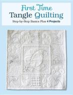 First Time Tangle Quilting di Jane Monk edito da Rockport Publishers Inc.