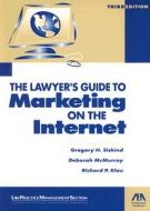 The Lawyer's Guide to Marketing on the Internet di Gregory H. Siskind, Deborah McMurray, Richard P. Klau edito da American Bar Association