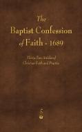 The Baptist Confession of Faith 1689 di Various edito da Merchant Books