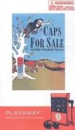 Caps for Sale and Other Storybook Classics: Caps for Sale/Millions of Cats/Petunia/Leo the Late Bloomer/The Little Red Hen [With Headphones] di Esphyr Slobodkina, Wanda Gag, Roger Duvoisin edito da Findaway World