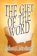 The Gift Of The Word di Robert R Dimitroff edito da America Star Books