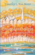 Created in Delight di Timothy L. van Meter edito da Wipf & Stock Publishers