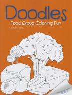 Doodles Food Group Coloring Fun di Setria James edito da DOODLES AVE