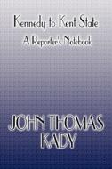 Kennedy To Kent State di John Thomas Kady edito da America Star Books
