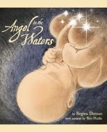 Angel in the Waters di Regina Doman edito da Sophia Institute Press