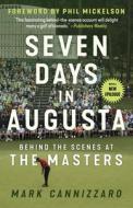 Seven Days in Augusta: Behind the Scenes at the Masters di Mark Cannizzaro edito da TRIUMPH BOOKS