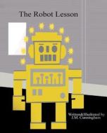 The Robot Lesson di J. M. Cunningham edito da Covenant Books
