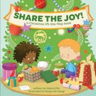 Share the Joy!: A Christmas Lift-The-Flap Book di Valerie Ellis edito da PARACLETE PR