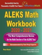 ALEKS Math Workbook 2020 - 2021: The Most Comprehensive Review for the ALEKS Math Test di Reza Nazari edito da EFFORTLESS MATH EDUCATION
