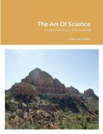 The Art Of Science di Colin Griffith edito da Lulu.com