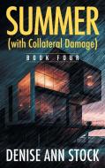 Summer (with Collateral Damage) di Denise Ann Stock edito da Strategic Book Publishing